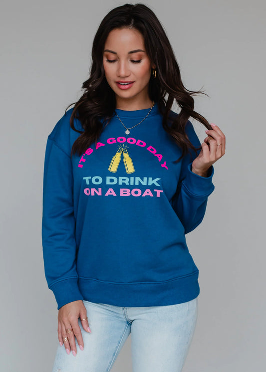 Its a good day to drink on a boat sweat shirt